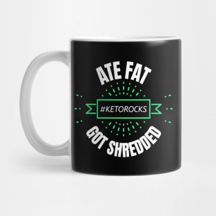 Keto Fun Design Slogan Ate Fat Got Shredded Mug